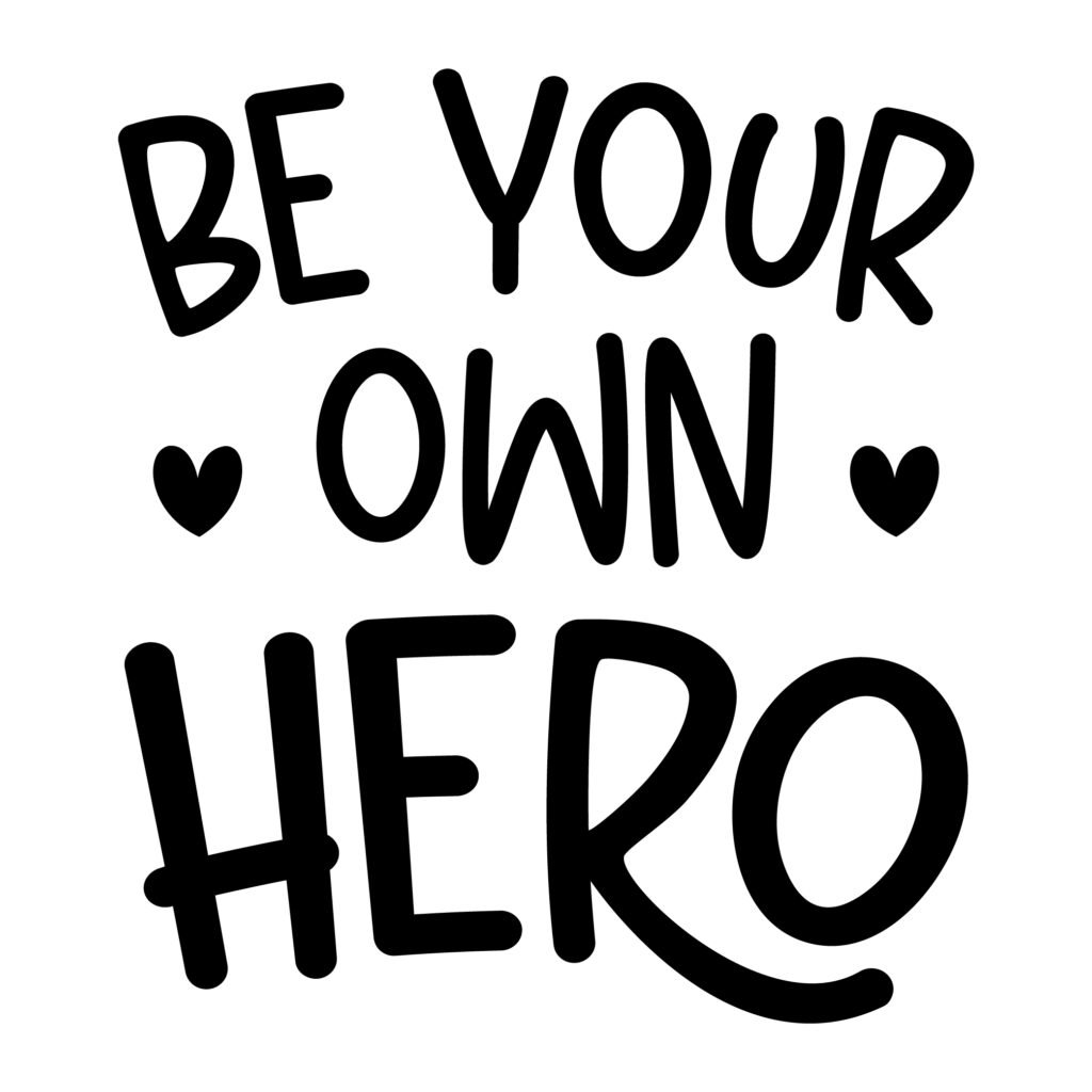 Be Your Own Hero SVG design for Cricut and Silhouette