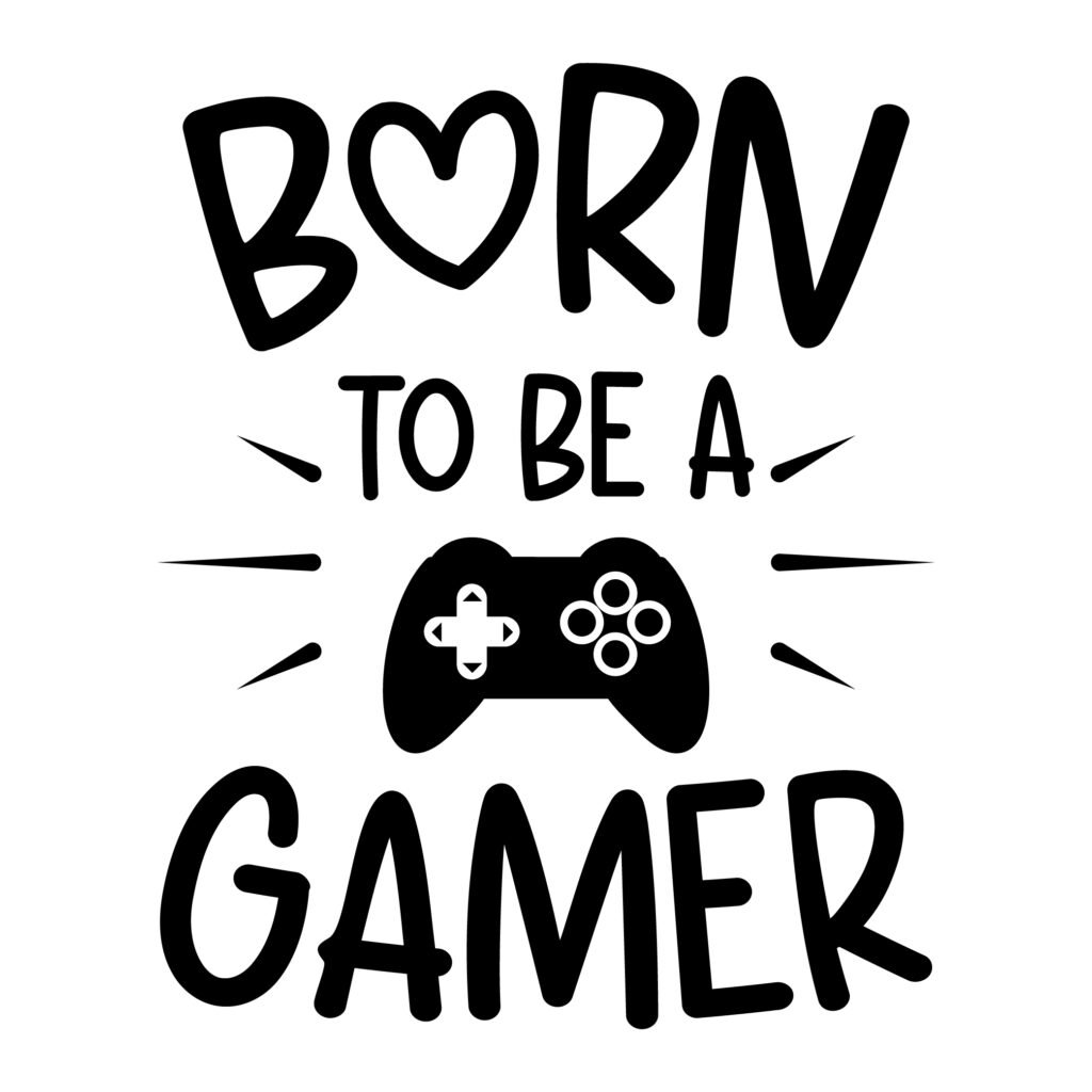 Born to Be a Gamer SVG design for gamers, gaming quotes, video game digital art