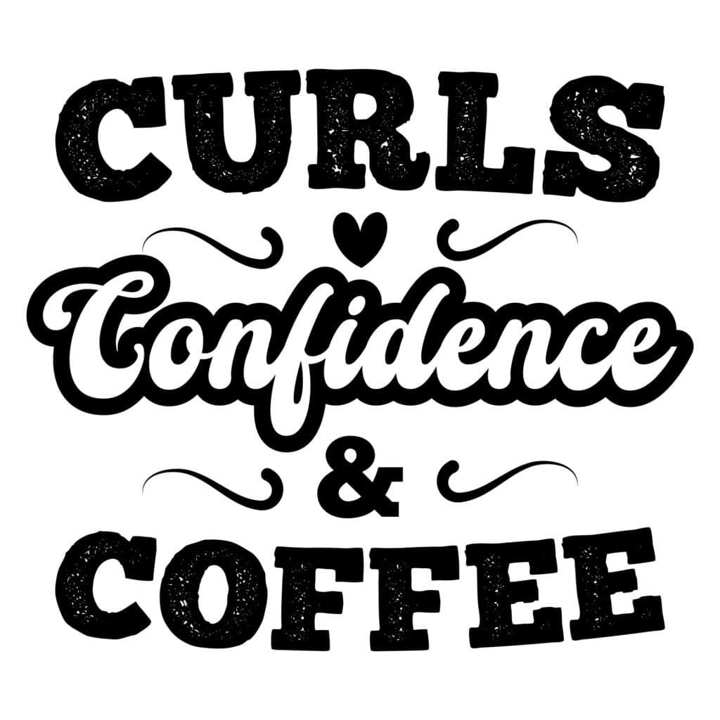 Curls, Confidence & Coffee SVG design for women empowerment, coffee lovers, and curly hair queens