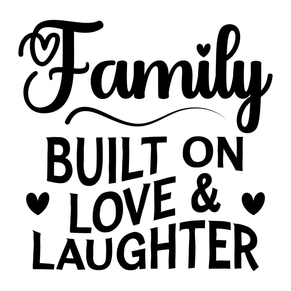Family Built on Love & Laughter SVG – Heartwarming family quote design for Cricut, Silhouette, and DIY crafts.