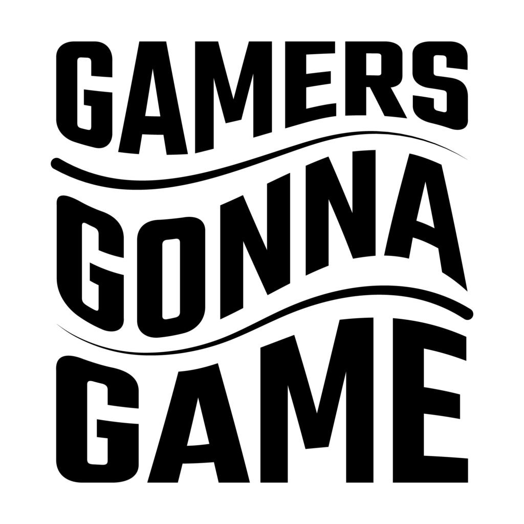 Gamers Gonna Game SVG Design – Funny Gamer Quote Digital Download for Cricut & Silhouette