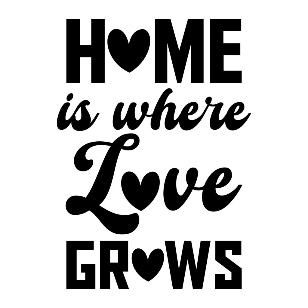 Home is where love grows SVG design – family quote for Cricut and Silhouette crafts