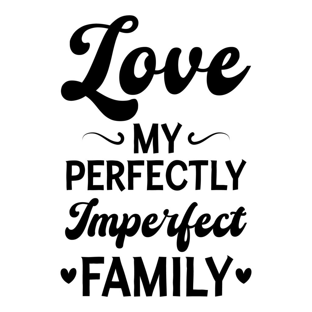 Love My Perfectly Imperfect Family SVG Design – Heartfelt family quote for Cricut, Silhouette, and craft projects