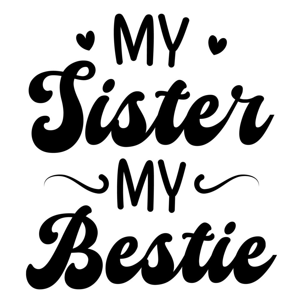 My Sister My Bestie SVG Design for Cricut, Silhouette & Printable Crafts