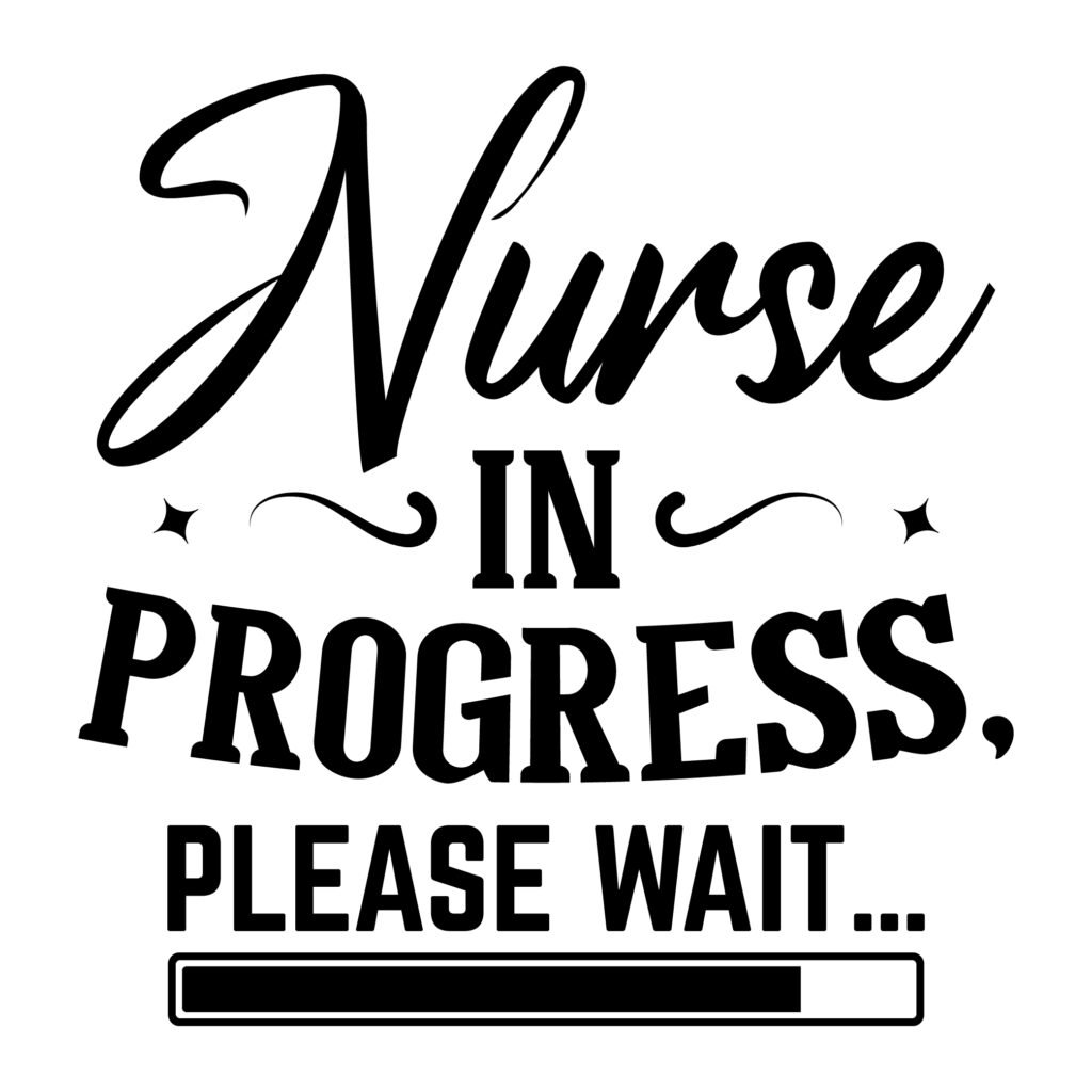 Nurse in Progress SVG – Funny Nurse Quote Design for Cricut, Silhouette, Nursing Gifts, and Printables