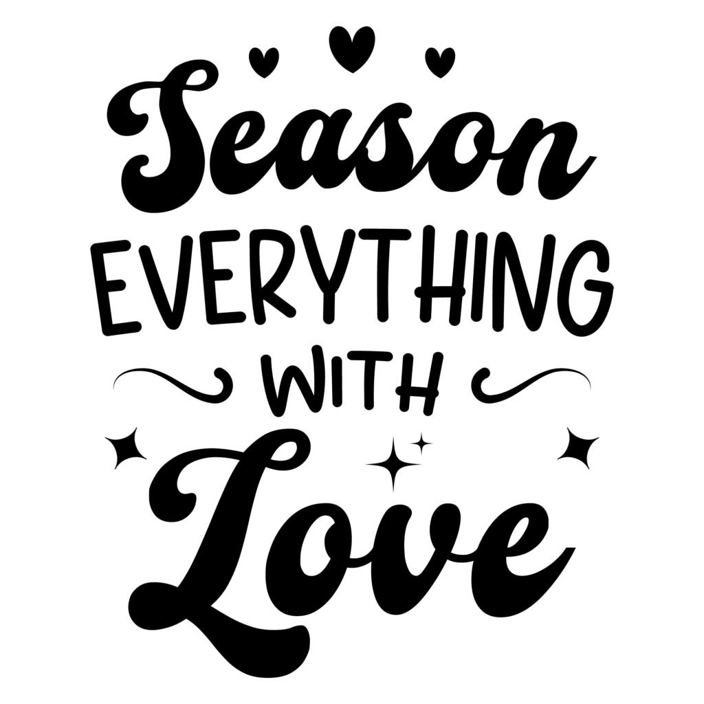 Season Everything with Love SVG design for kitchen wall art, cooking quotes, and DIY craft projects.
