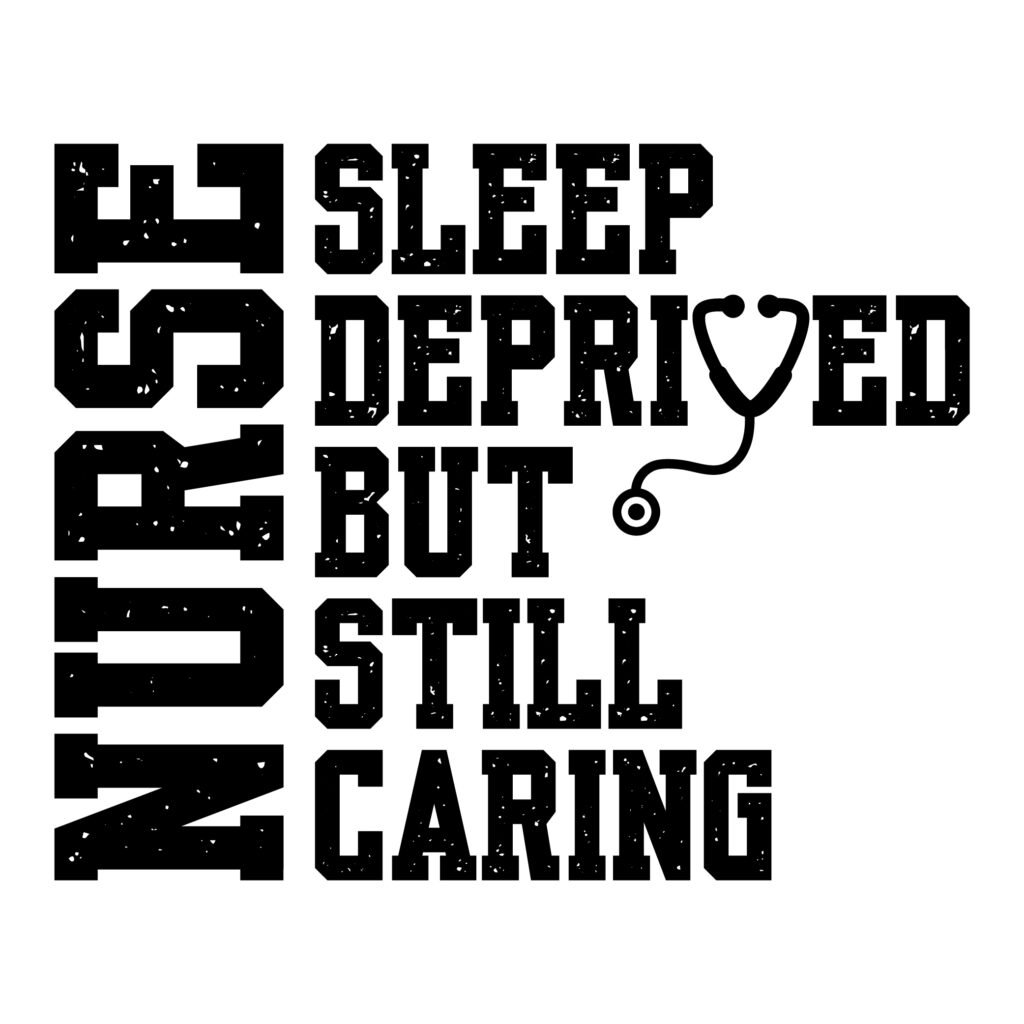 Funny Nurse SVG Free – Sleep Deprived But Still Caring Nurse Design