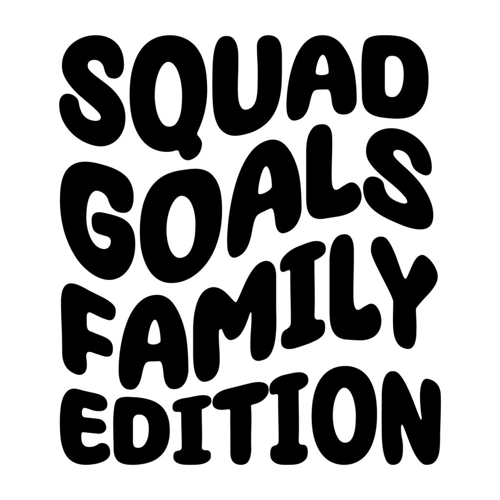 Squad Goals Family Edition SVG design – cute family quote for Cricut, Silhouette, and craft projects.