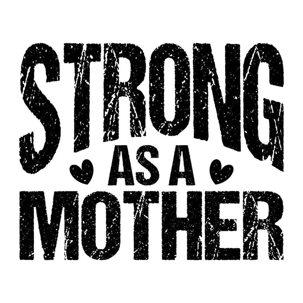 Strong as a Mother SVG design for moms – ideal for Cricut, Silhouette, t-shirts, mugs
