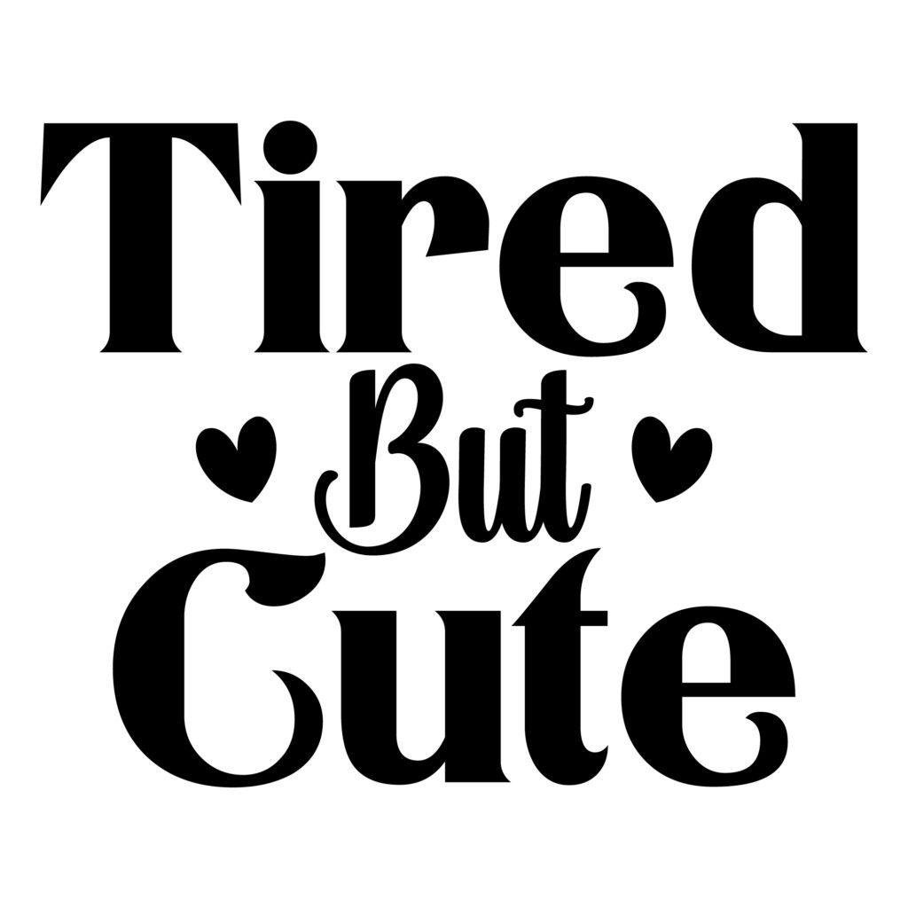 Tired But Cute SVG file with cute sleepy girl text, perfect for shirts, mugs, and gifts