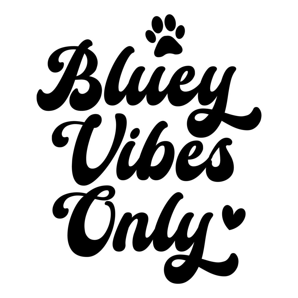 Bluey Vibes Only SVG Free – Cute Bluey SVG Design for Cricut & Crafts