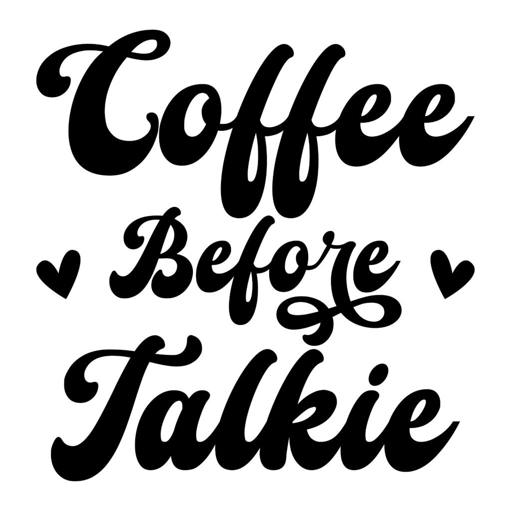 Coffee Before Talkie SVG preview on a coffee mug - funny sarcastic coffee quote SVG for mugs and shirts.
