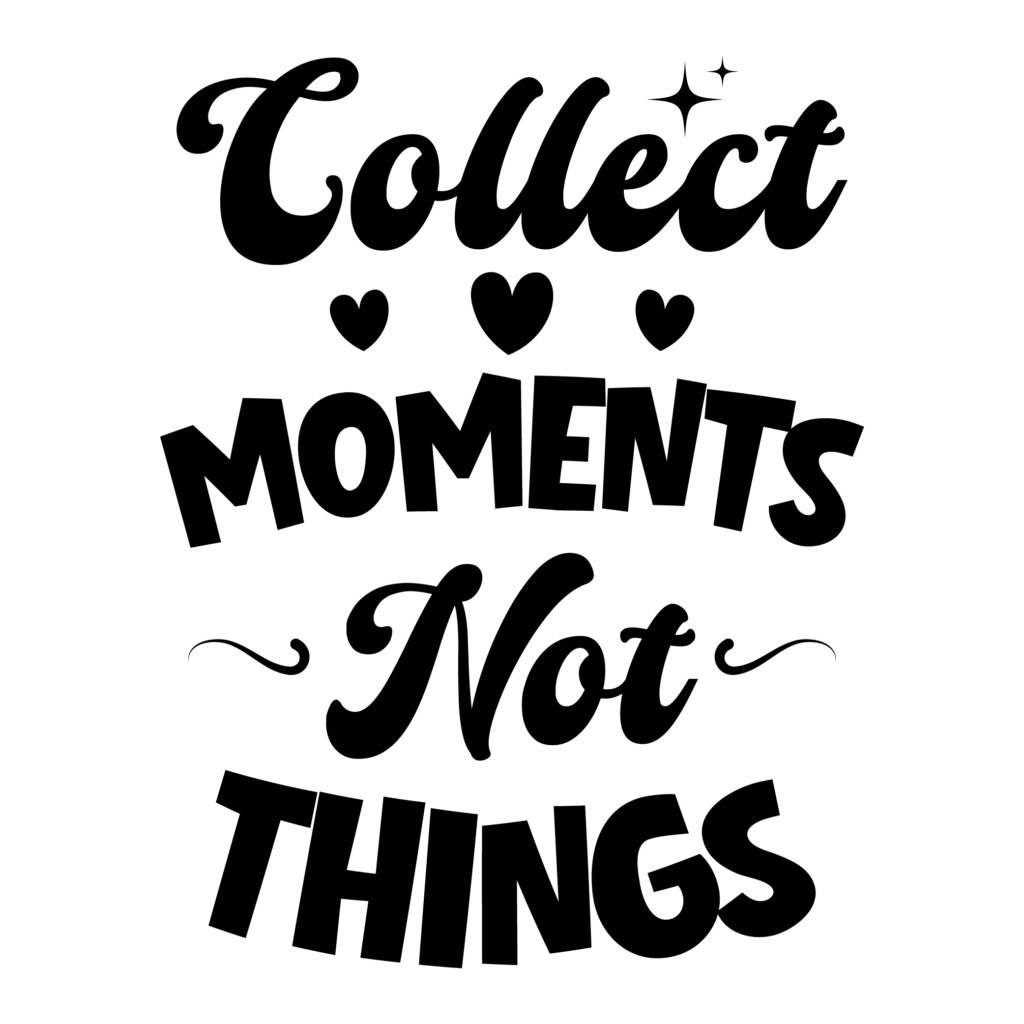 Collect Moments Not Things – Free SVG Quotes for Cricut and Silhouette