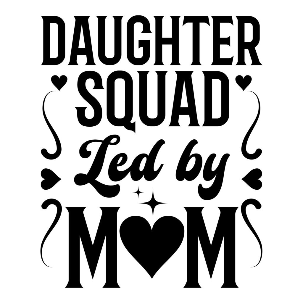 Daughter Squad Led by Mom free SVG mom daughter design for Cricut and Silhouette projects