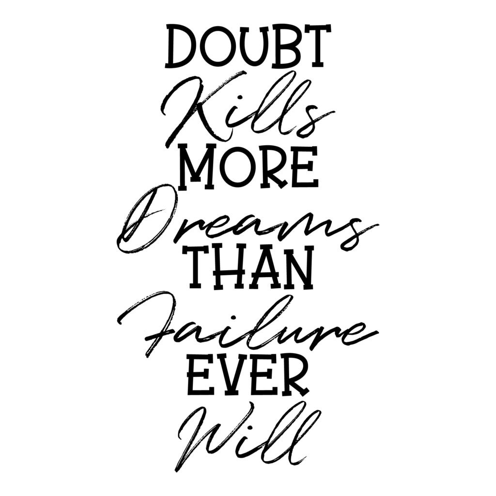 Doubt kills more dreams than failure ever will – inspirational free SVG quotes for Cricut and more.