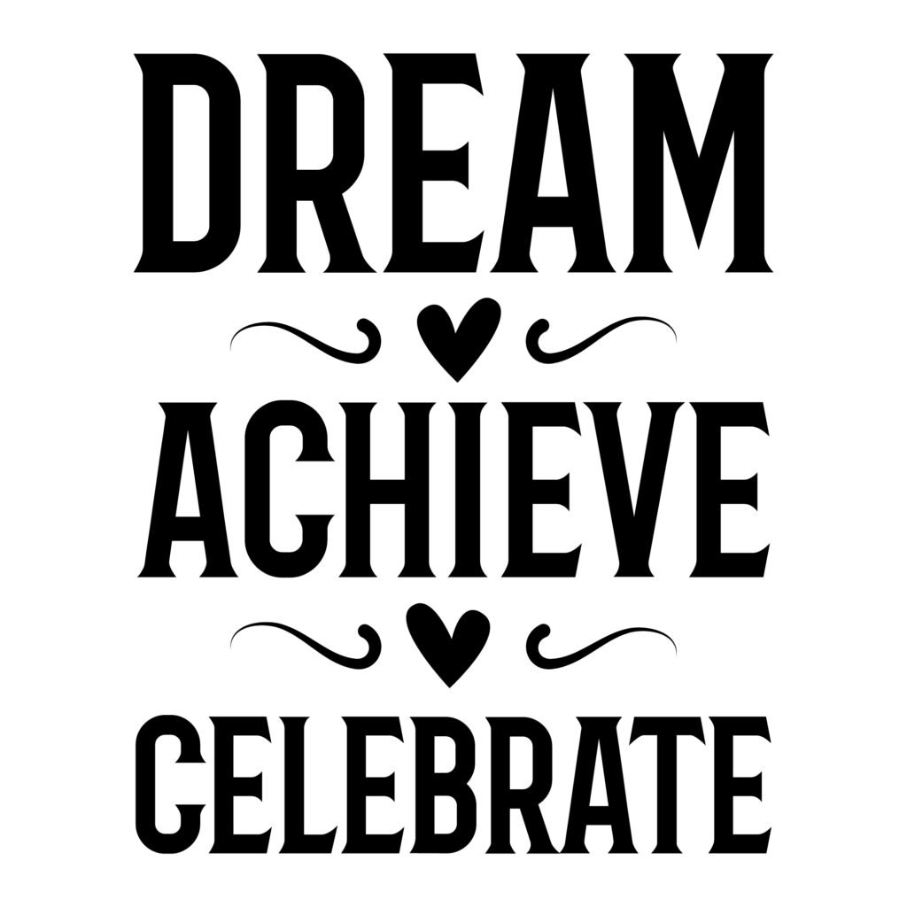 Dream Achieve Celebrate SVG Free Download - Motivational Quote Cut File