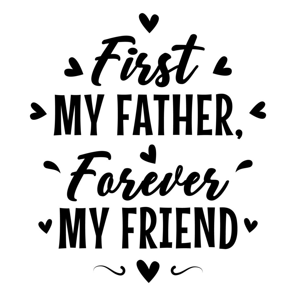 First My Father Forever My Friend – Free SVG Dad Design for Cricut and Silhouette