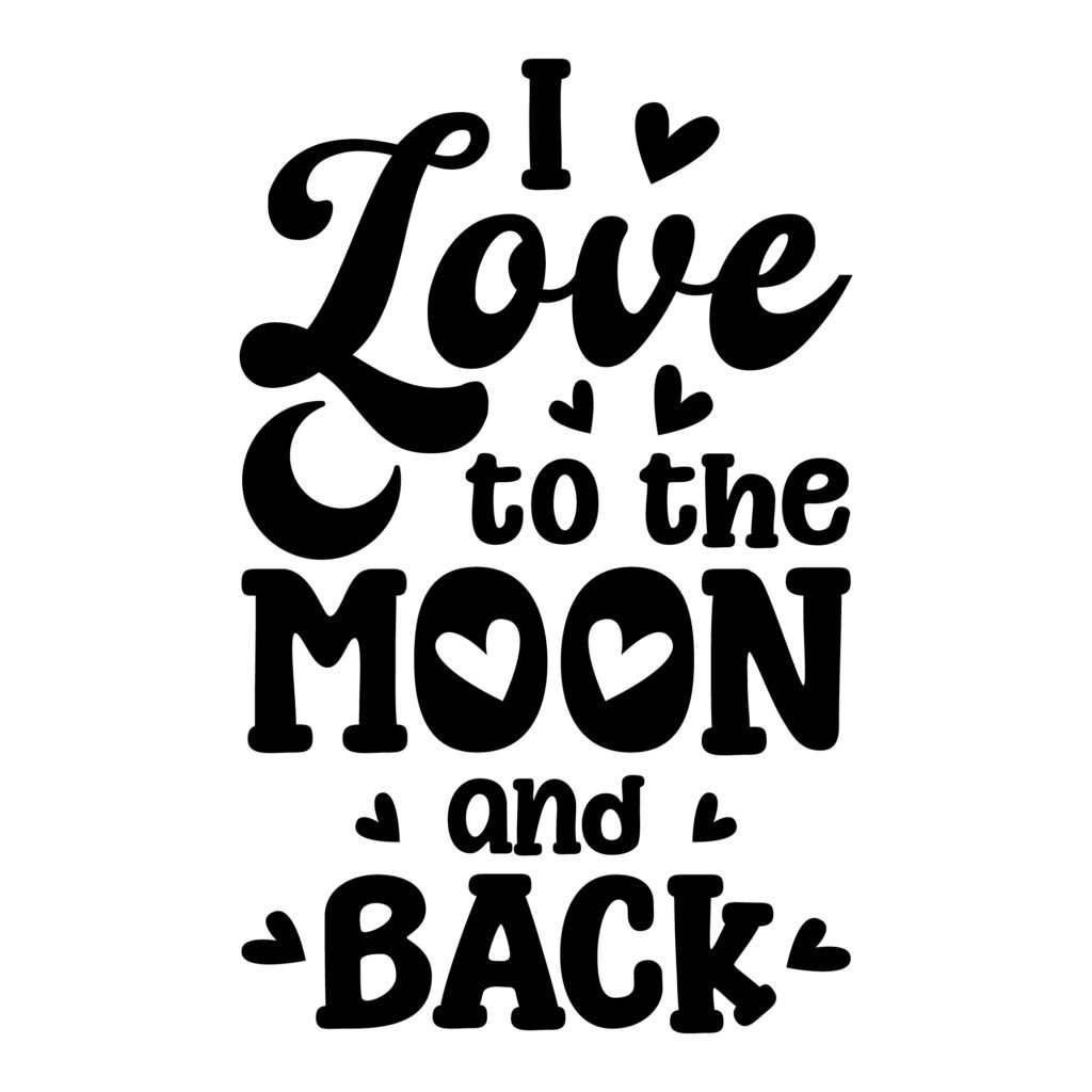 Free SVG Love You to the Moon and Back design for Cricut and Silhouette with romantic heart love quotes.