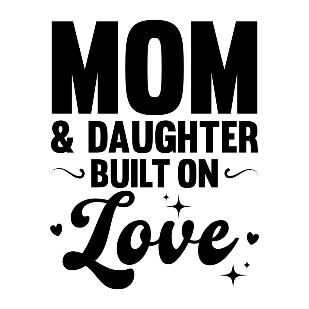 Free SVG Mom Daughter Built on Love – Cute Mother & Daughter Design for DIY Crafts, Shirts, and Gifts