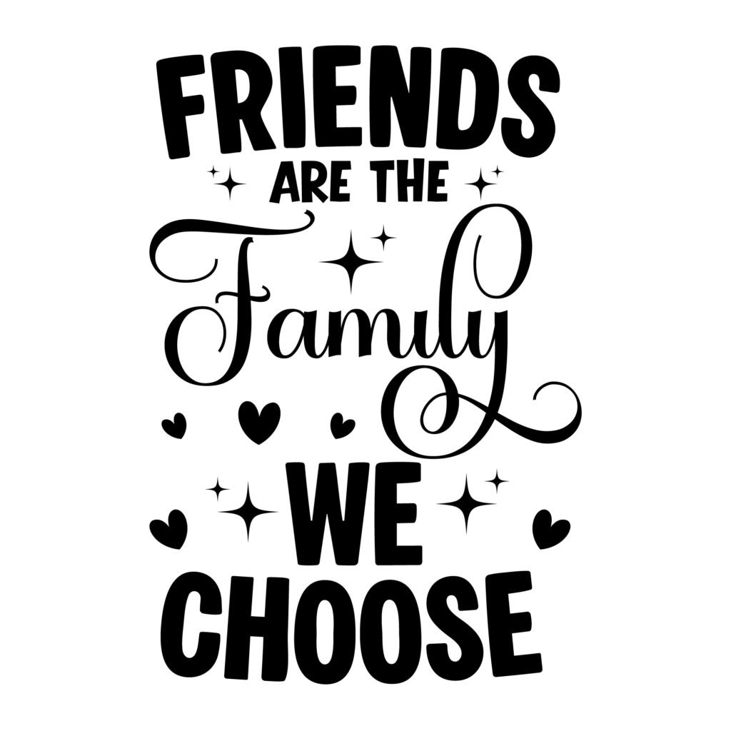 Friends are the Family We Choose SVG File for Cricut & Silhouette Free