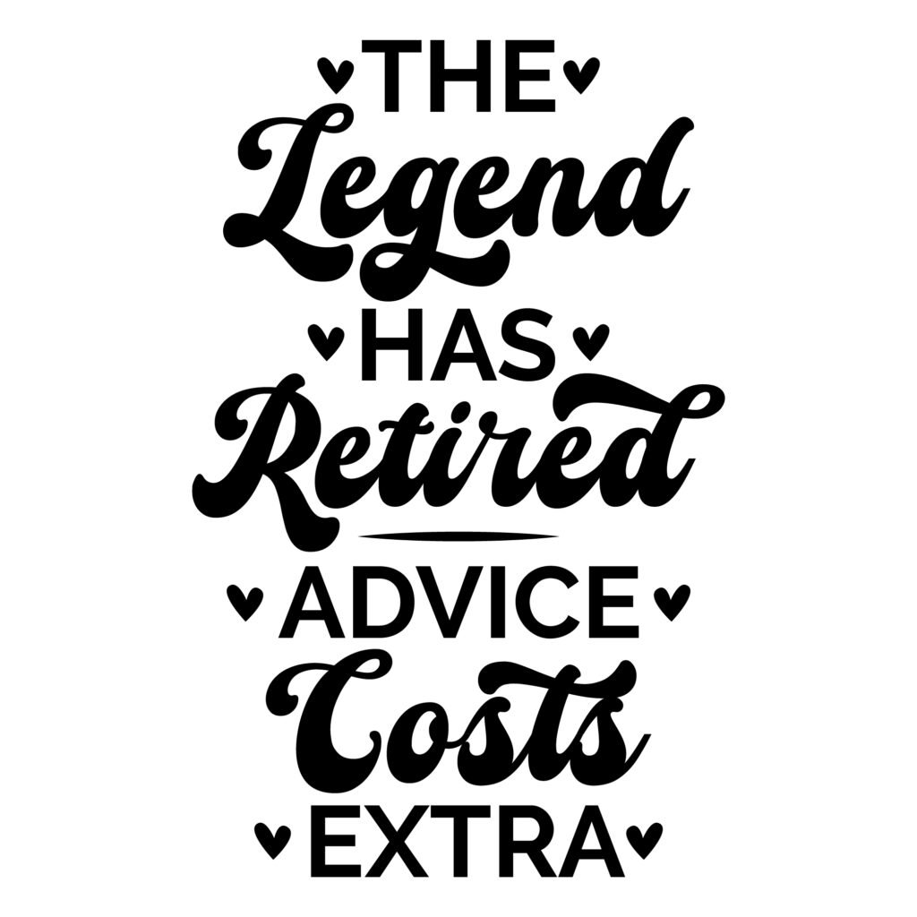 The Legend Has Retired - Advice Costs Extra funny retirement SVG free for Cricut and Silhouette