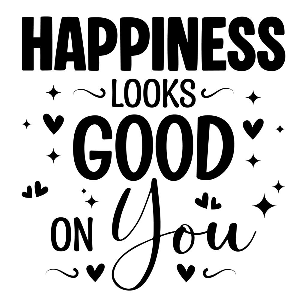 Happiness Looks Good on You SVG free download for Cricut and Silhouette