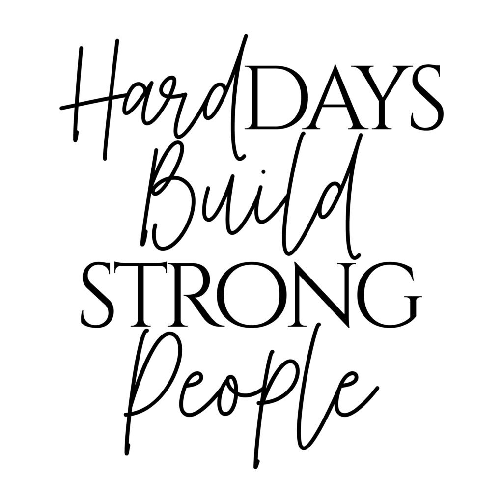 Download Hard Days Build Strong People - Inspirational Free SVG Quotes for Cricut and more.