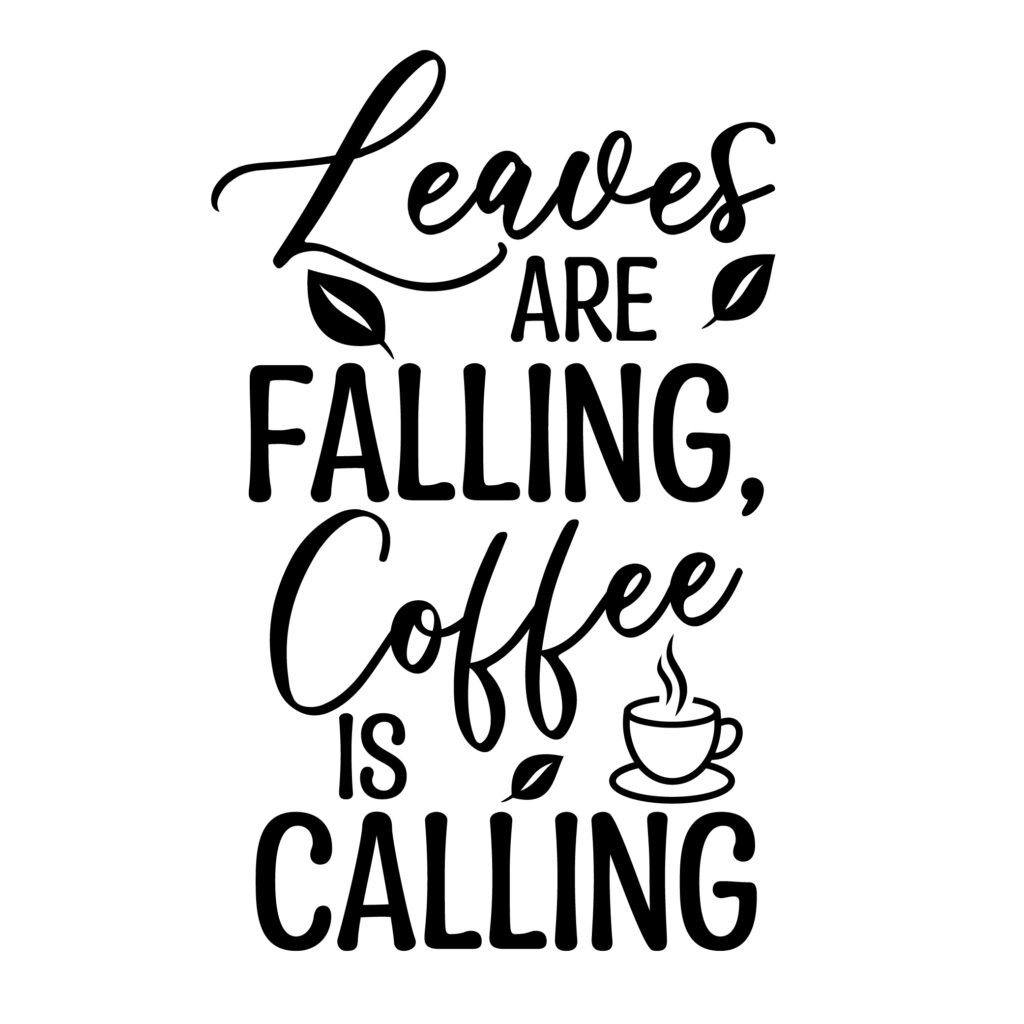 Leaves Are Falling Coffee Is Calling SVG, autumn coffee svg, fall coffee svg, coffee cup cut file
