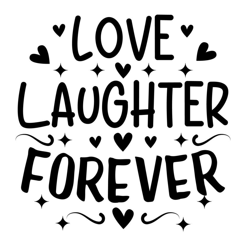 Love Laughter Forever SVG Design Free Download for Cricut and Crafts