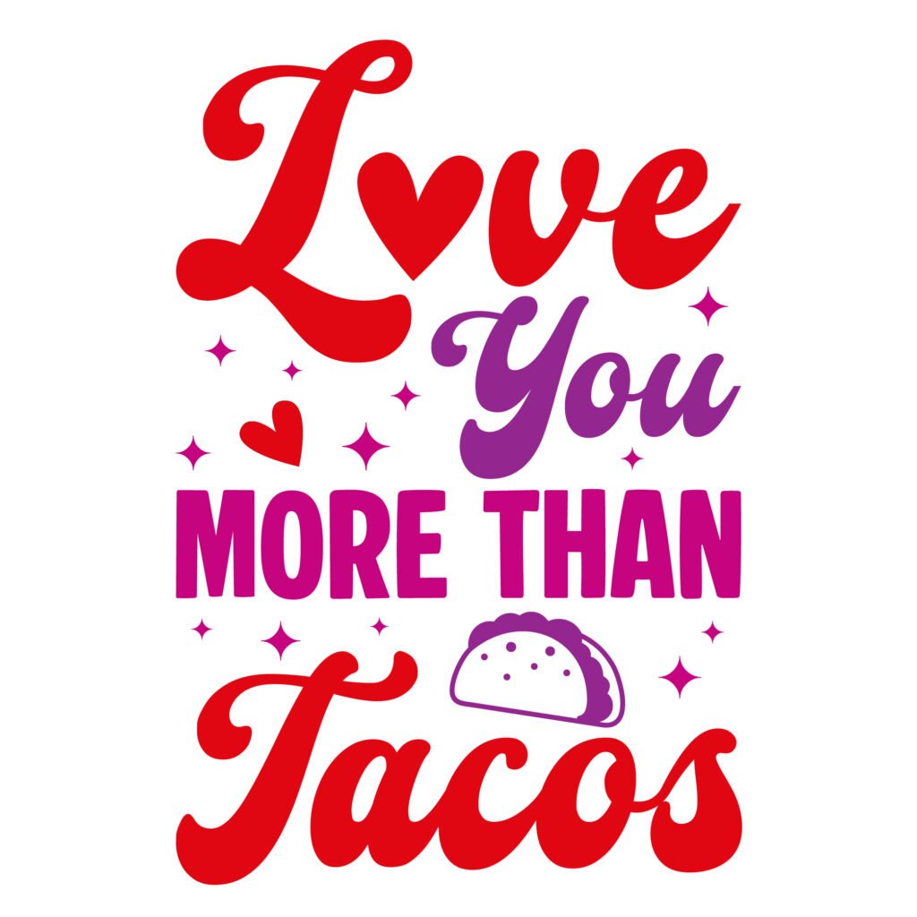 Love You More Than Tacos SVG Free funny love quotes cut file for Cricut and Silhouette.