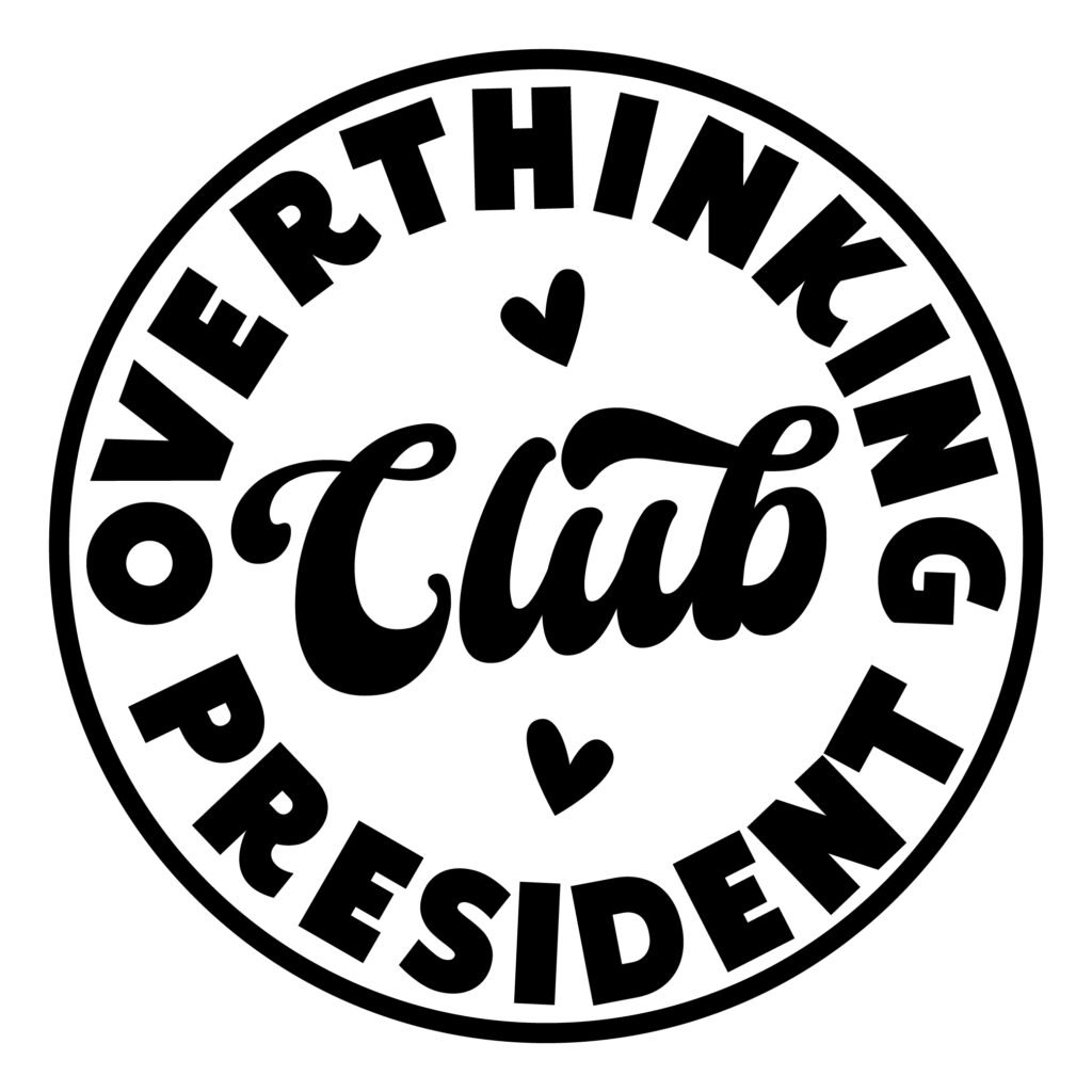 Funny Overthinking Club President SVG - sarcastic overthinker clipart for cricut, introvert humor, anxiety humor digital download