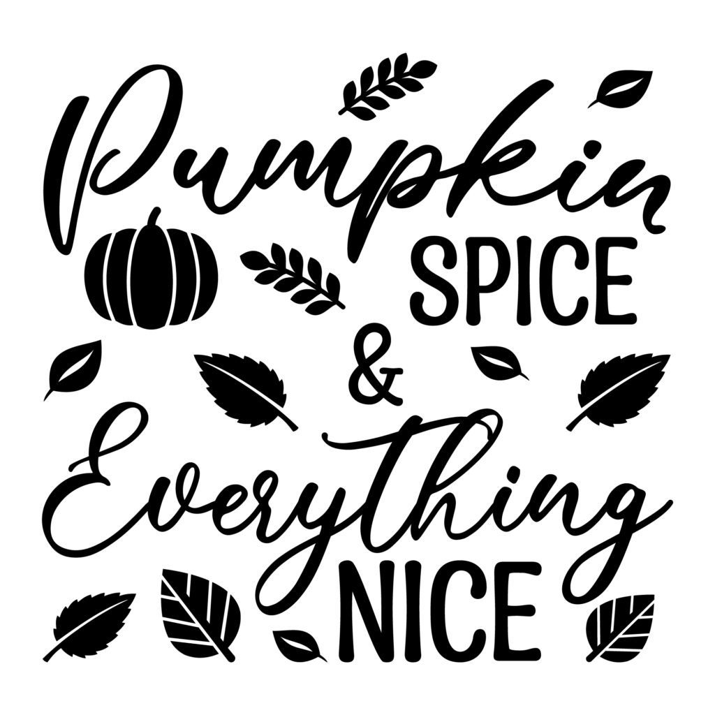 Pumpkin Spice and Everything Nice SVG — fall pumpkin, coffee, autumn leaves cut file for Cricut