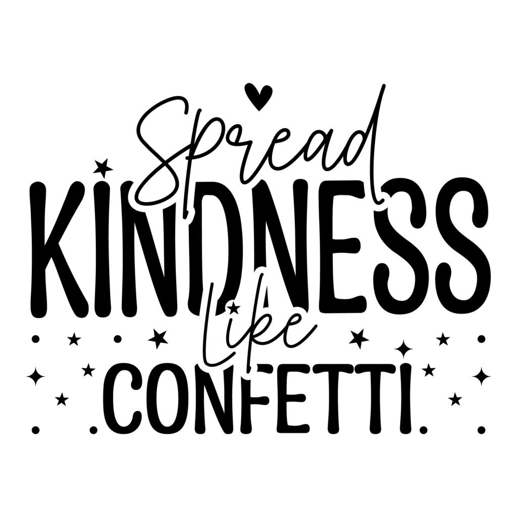 Spread Kindness Like Confetti SVG cut file – kindness svg free for Cricut and Silhouette