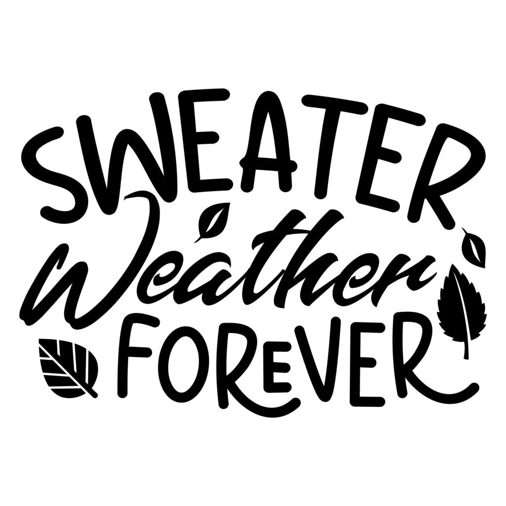 Sweater Weather Forever SVG cut file for Cricut and Silhouette, cozy autumn quote design for shirts, mugs and fall decor