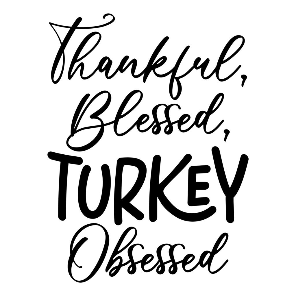 Thankful Blessed Turkey Obsessed SVG — cute Thanksgiving turkey SVG for Cricut and print