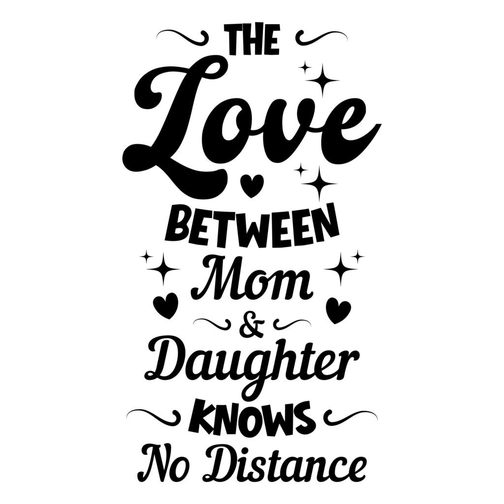 The Love Between Mom and Daughter Knows No Distance – Free SVG Mom Daughter Design for Cricut & Silhouette