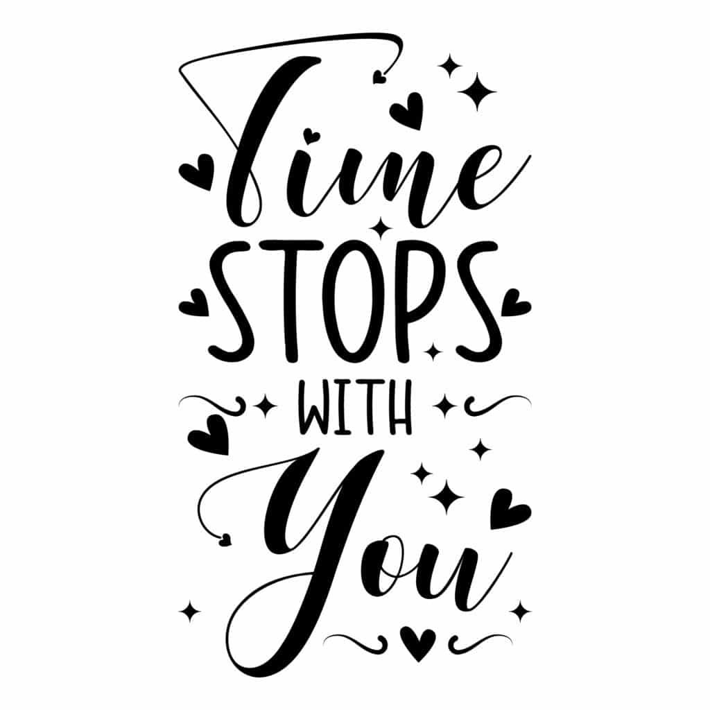 Time Stops With You romantic quote SVG with elegant typography and heart accent