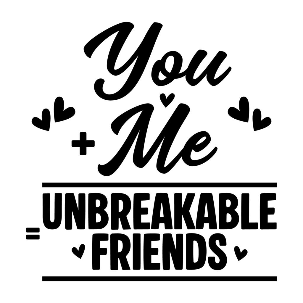 You + Me = Unbreakable Friends | Free SVG Friend Quotes for Cricut