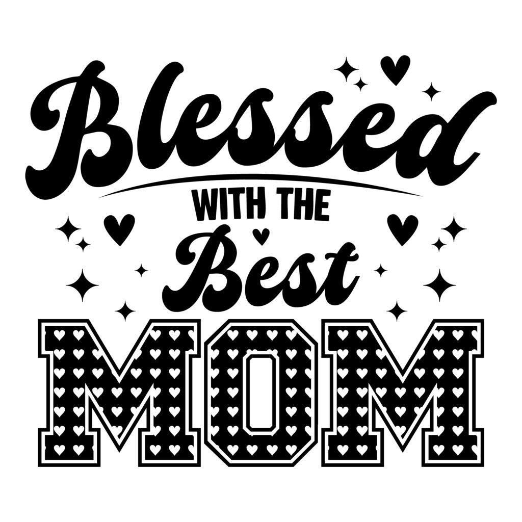 Blessed with the Best Mom SVG Free Download design for Cricut and Silhouette.