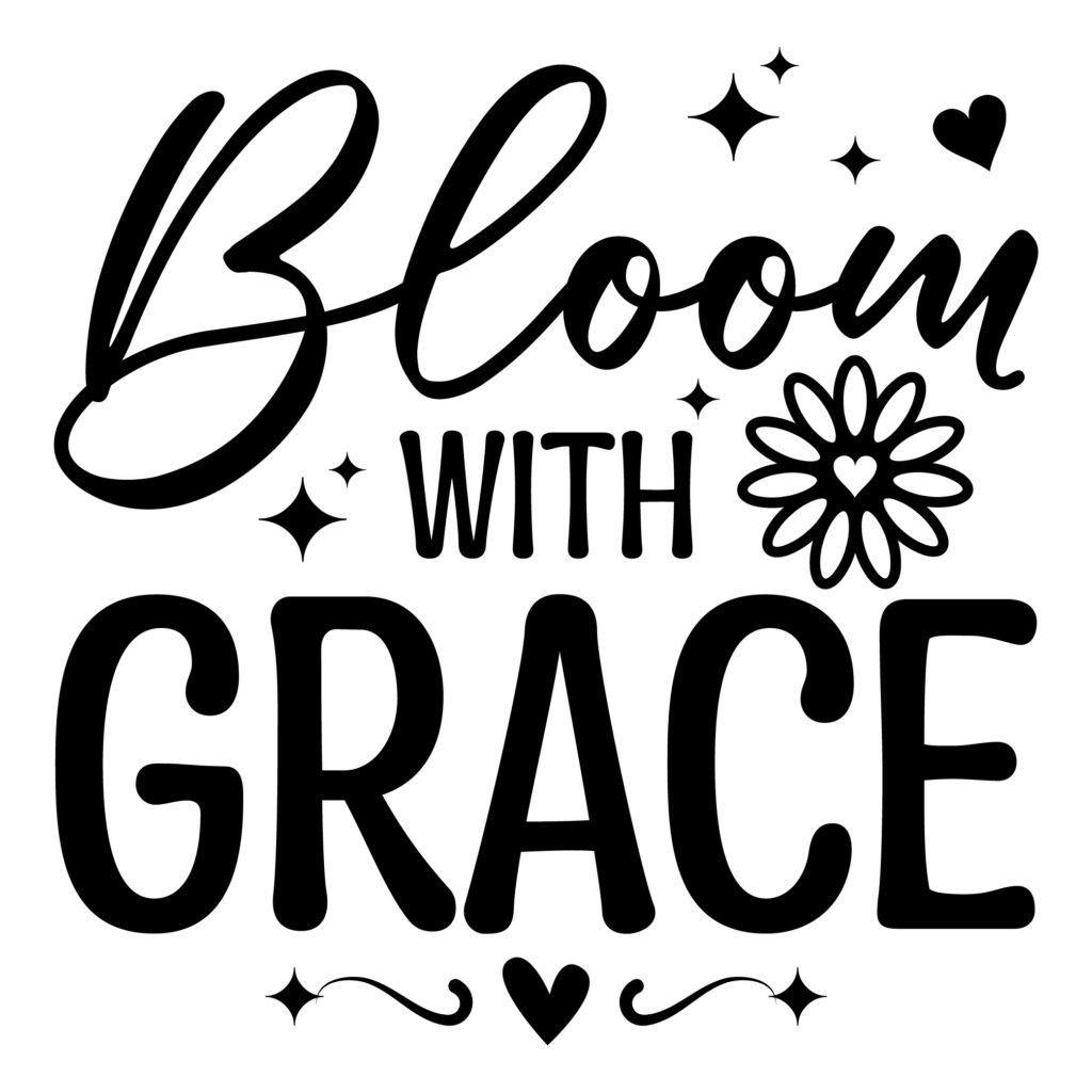 Bloom with Grace SVG free motivational self-love quote design for Cricut and Silhouette
