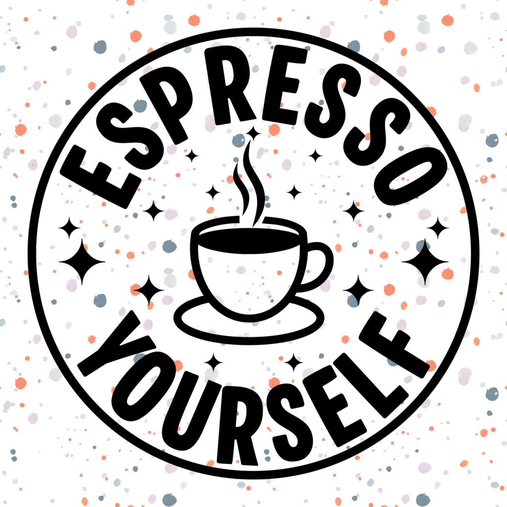 Espresso Yourself SVG Free Funny Coffee Quote Design for Cricut and Silhouette