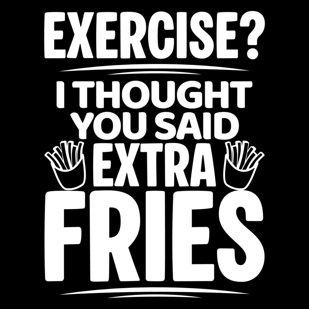Exercise? I Thought You Said Extra Fries SVG Free Download