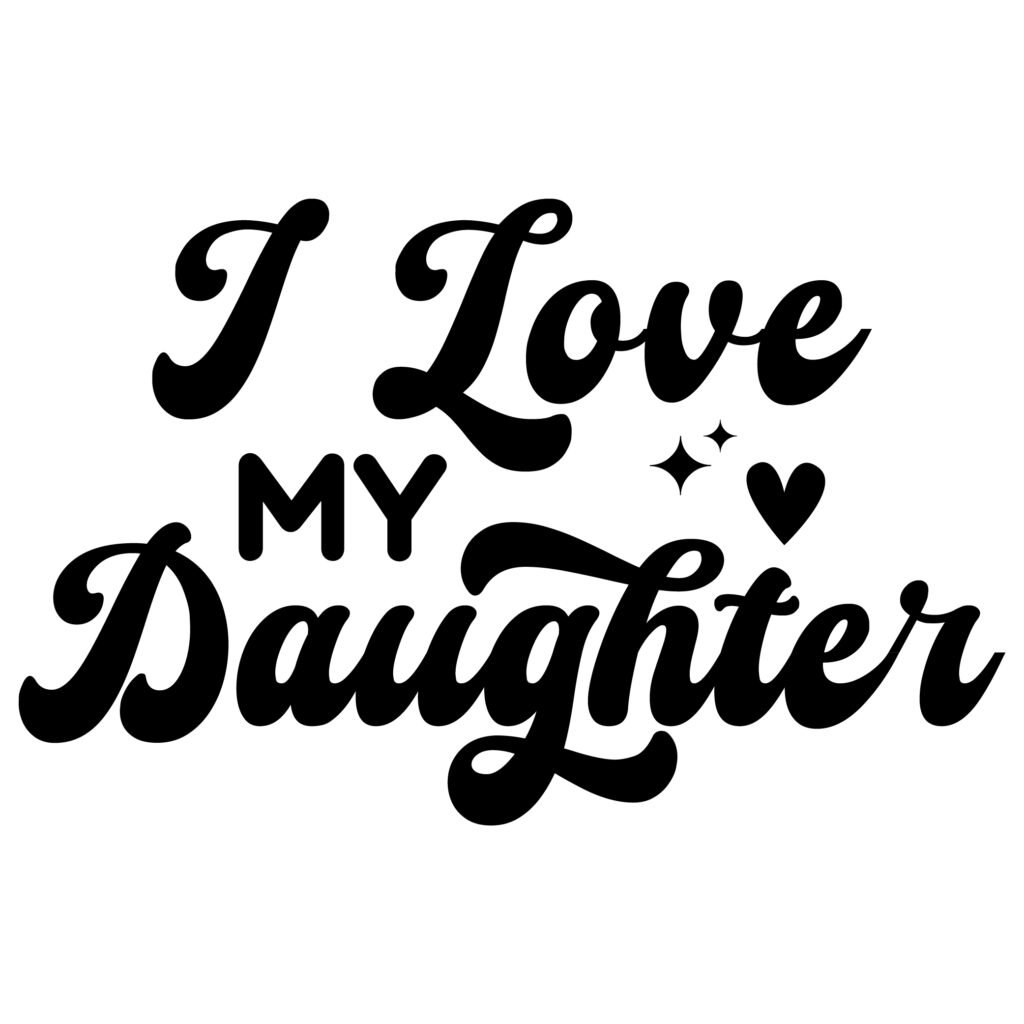 Free I Love My Daughter SVG for Cricut, Silhouette, crafts, t-shirts, mugs, wall art.
