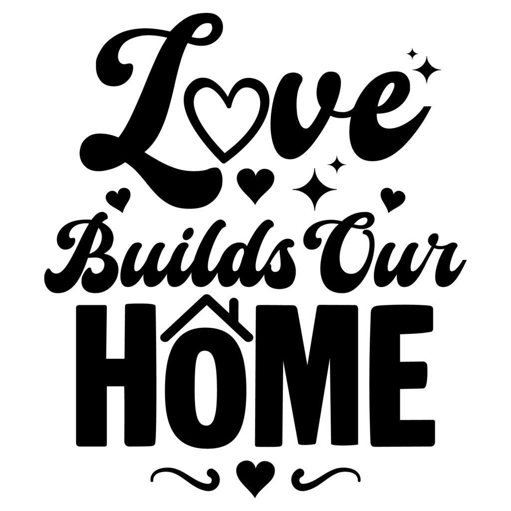 Love Builds Our Home SVG Free Design for Cricut and Silhouette Crafts