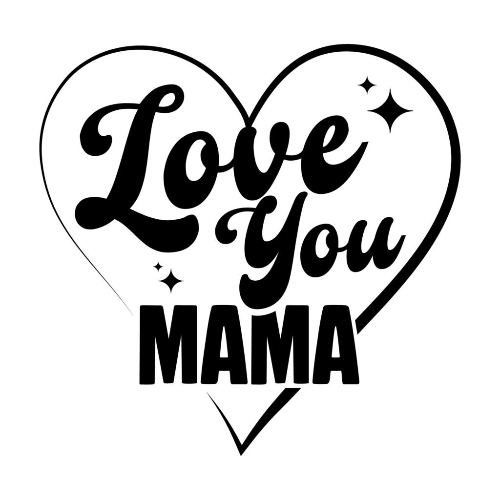 Free Love You Mama SVG cut file for Cricut and Silhouette crafts