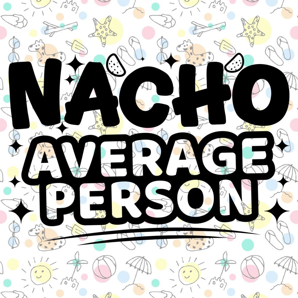Nacho Average Person SVG Free Funny Cut File for Cricut and Silhouette