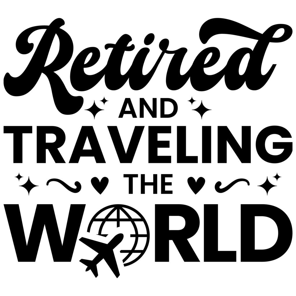 Retired and Traveling the World Free SVG Design for Cricut and Silhouette