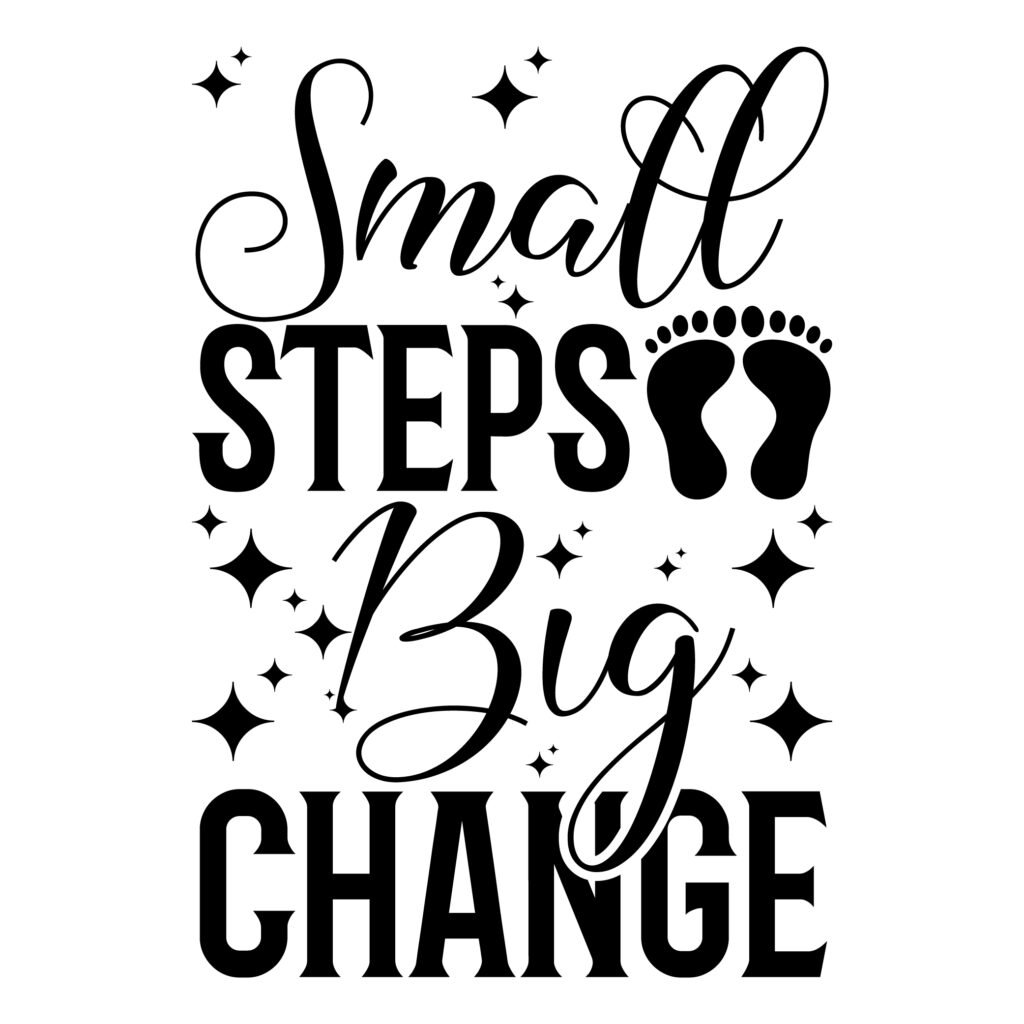 Small Steps Big Change SVG free inspirational quote design download for Cricut and Silhouette