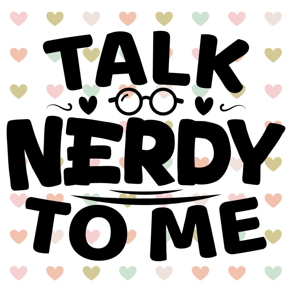 Talk Nerdy to Me - Free SVG Funny Quotes design for Cricut and Silhouette projects