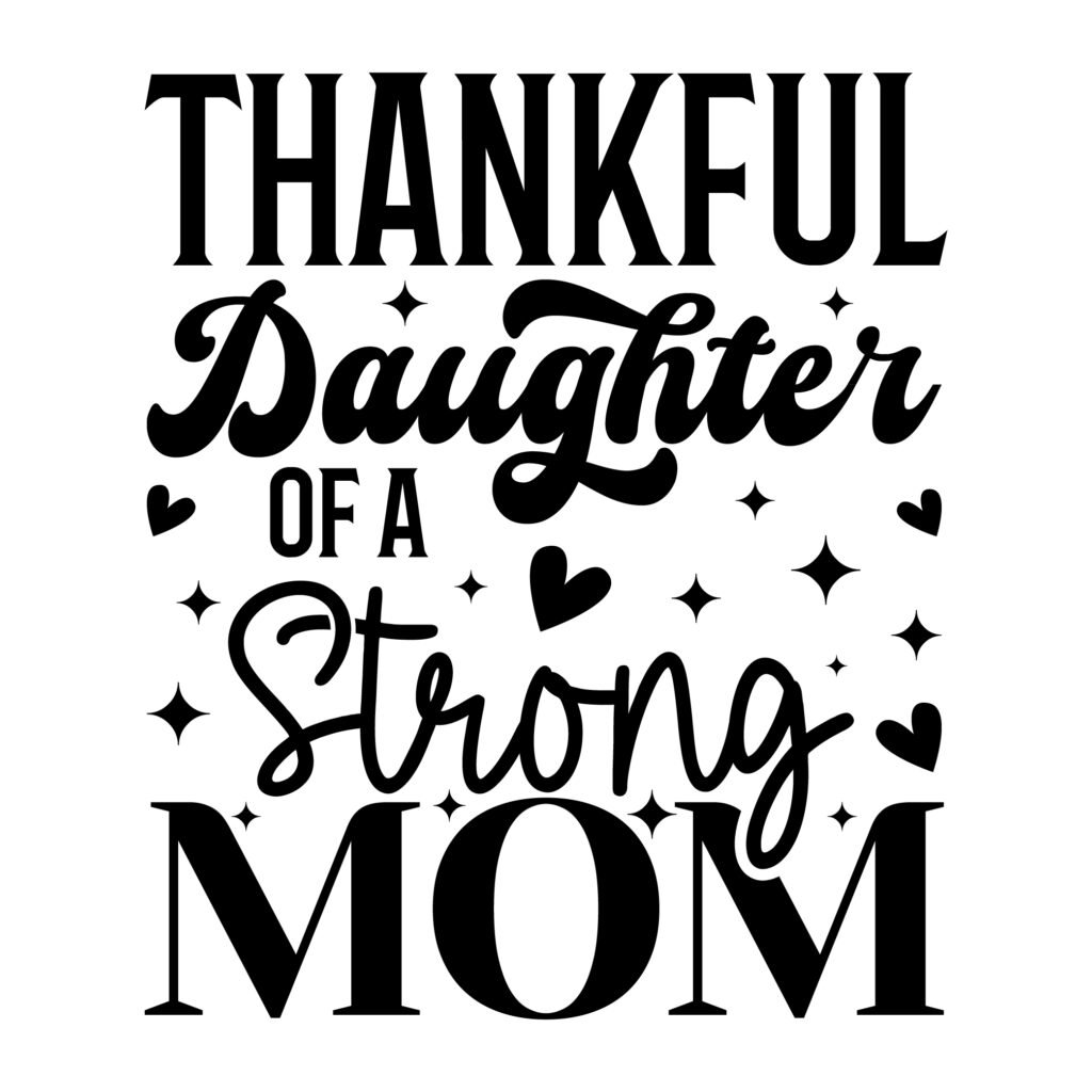 Thankful Daughter of a Strong Mom SVG Free Download for Cricut and Silhouette